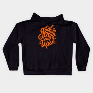 A goal without a plan is just a wish - Motivational quote Kids Hoodie